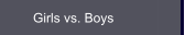Girls vs. Boys